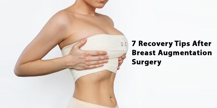7 Recovery Tips After Breast Augmentation Surgery