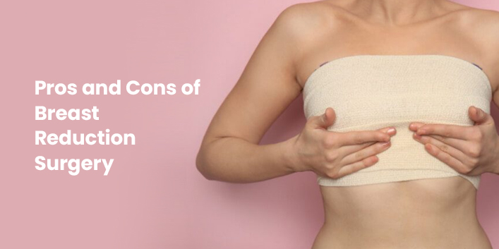 The Pros and Cons of Breast Reduction: Exploring Different Breast