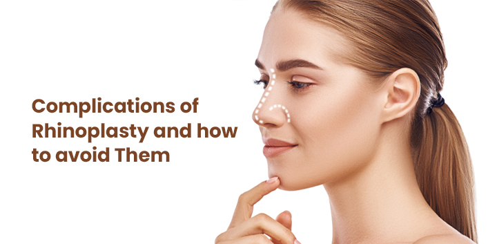Complications of Rhinoplasty and how to avoid Them